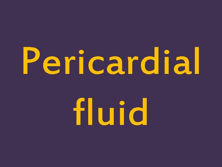 Pericardial fluid 