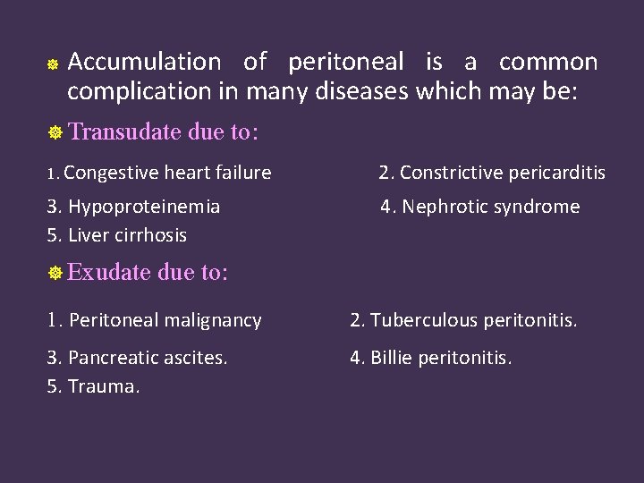  Accumulation of peritoneal is a common complication in many diseases which may be: