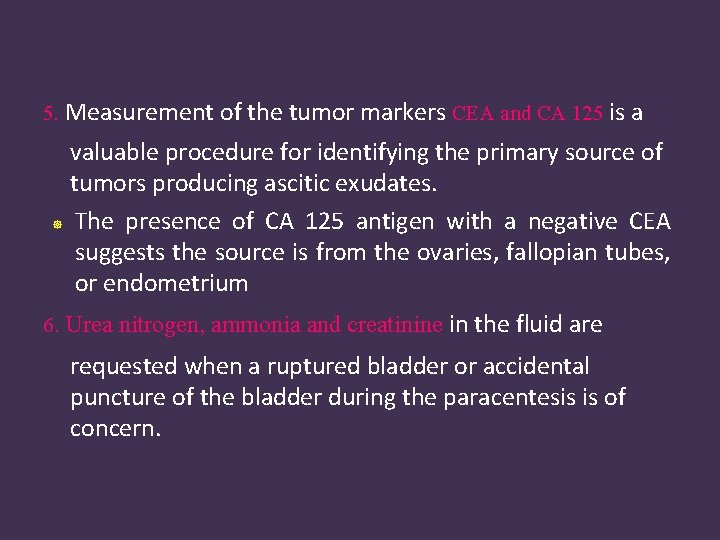 5. Measurement of the tumor markers CEA and CA 125 is a valuable procedure