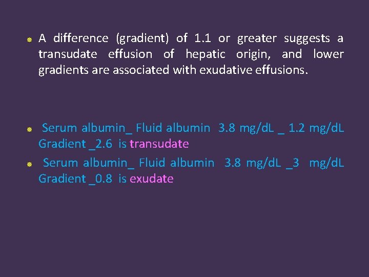  A difference (gradient) of 1. 1 or greater suggests a transudate effusion of