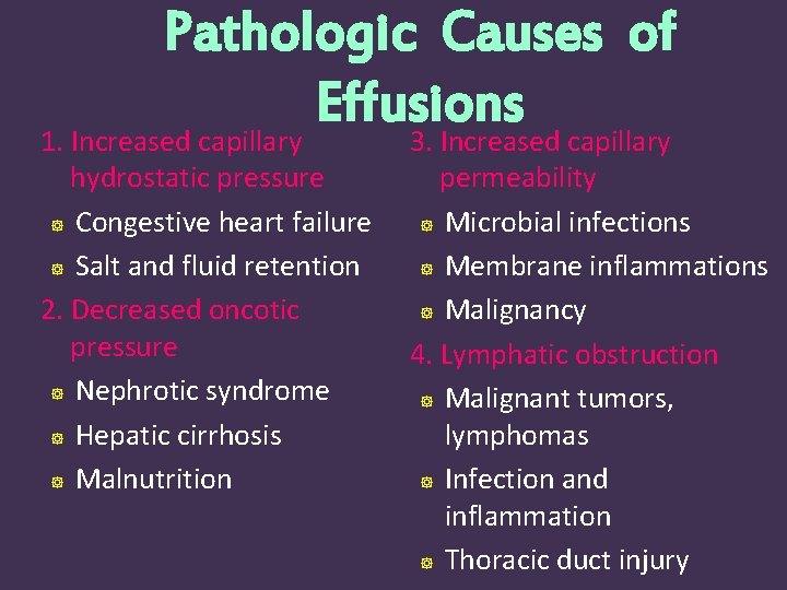 Pathologic Causes of Effusions 1. Increased capillary hydrostatic pressure Congestive heart failure Salt and