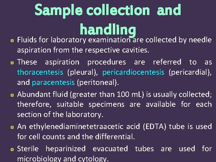  Sample collection and handling Fluids for laboratory examination are collected by needle aspiration