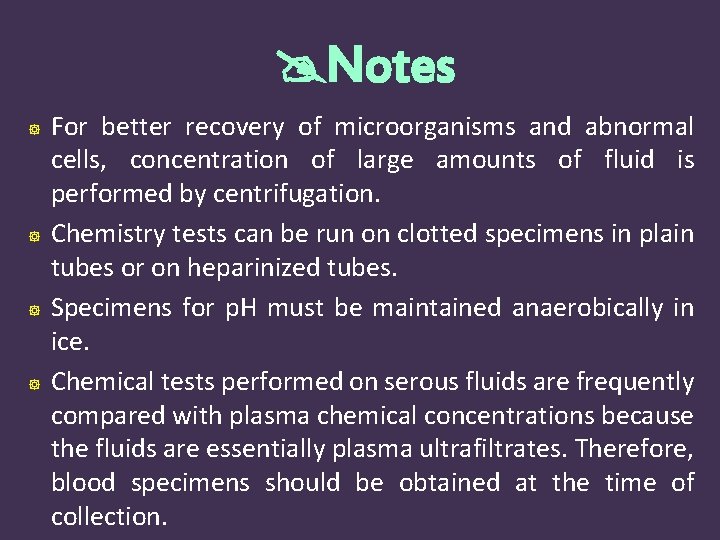  Notes For better recovery of microorganisms and abnormal cells, concentration of large amounts
