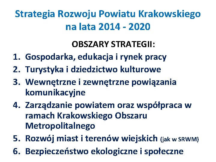 Strategia Rozwoju Powiatu Krakowskiego na lata 2014 - 2020 1. 2. 3. 4. 5.