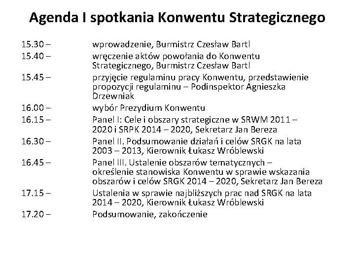 Agenda I spotkania Konwentu Strategicznego 15. 30 – 15. 45 – 16. 00 –