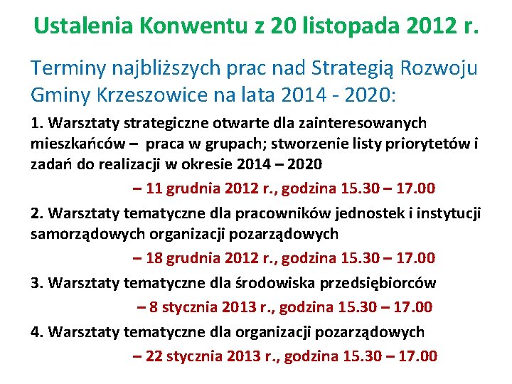 Ustalenia Konwentu z 20 listopada 2012 r. Terminy najbliższych prac nad Strategią Rozwoju Gminy Ustalenia Konwentu z 20 listopada 2012 r. Terminy najbliższych prac nad Strategią Rozwoju Gminy
