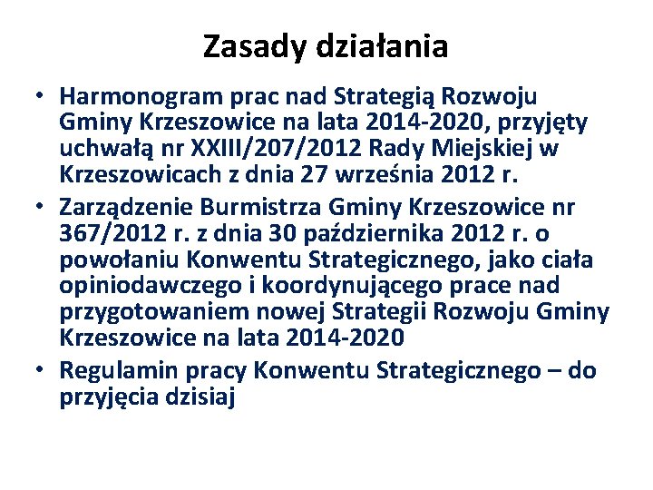 Zasady działania • Harmonogram prac nad Strategią Rozwoju Gminy Krzeszowice na lata 2014 -2020, Zasady działania • Harmonogram prac nad Strategią Rozwoju Gminy Krzeszowice na lata 2014 -2020,