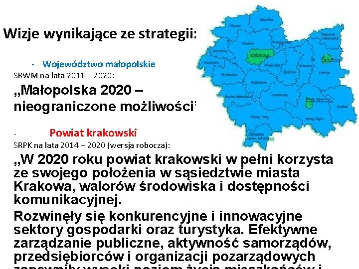 Wizje wynikające ze strategii: - Województwo małopolskie SRWM na lata 2011 – 2020: „Małopolska