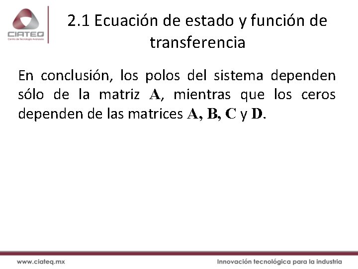 2. 1 Ecuación de estado y función de transferencia En conclusión, los polos del