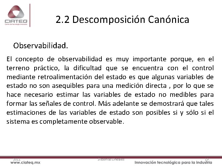 2. 2 Descomposición Canónica Observabilidad. El concepto de observabilidad es muy importante porque, en