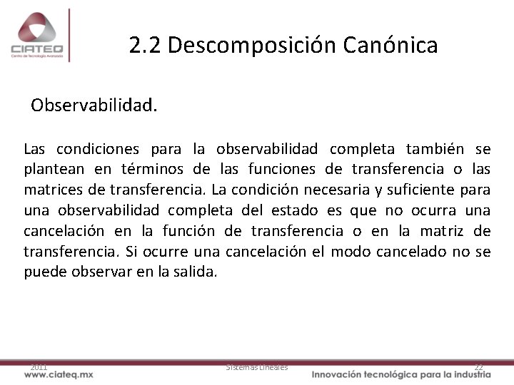 2. 2 Descomposición Canónica Observabilidad. Las condiciones para la observabilidad completa también se plantean