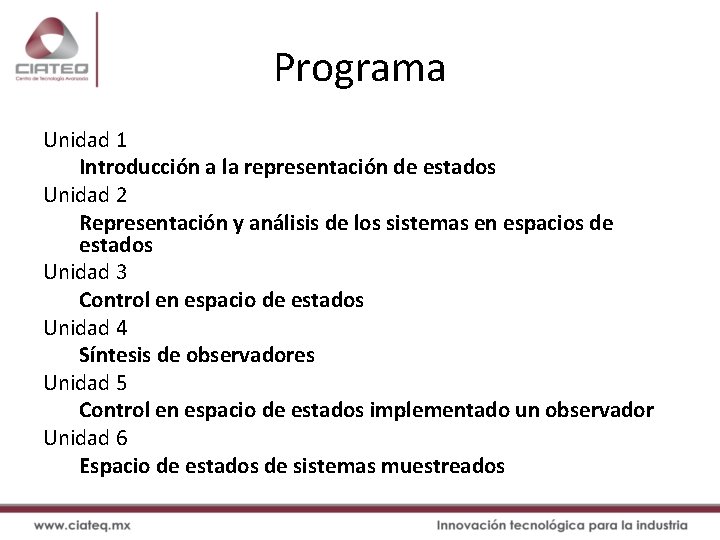 Programa Unidad 1 Introducción a la representación de estados Unidad 2 Representación y análisis