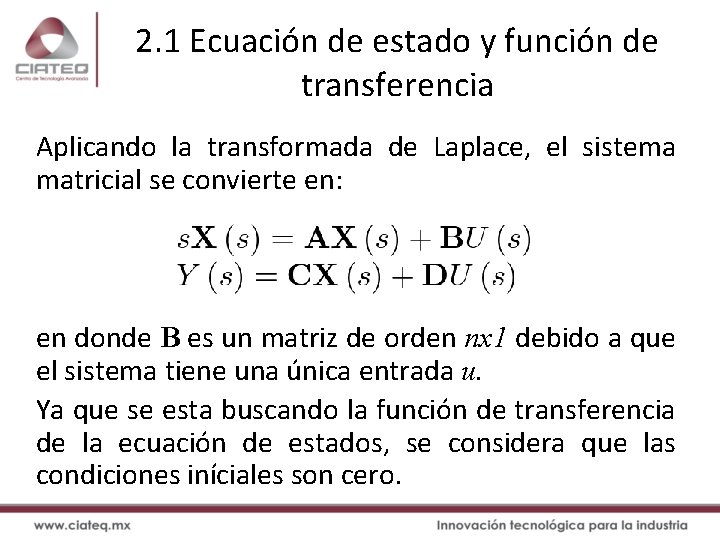 2. 1 Ecuación de estado y función de transferencia Aplicando la transformada de Laplace,