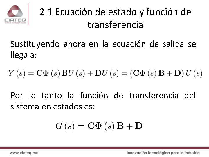 2. 1 Ecuación de estado y función de transferencia Sustituyendo ahora en la ecuación