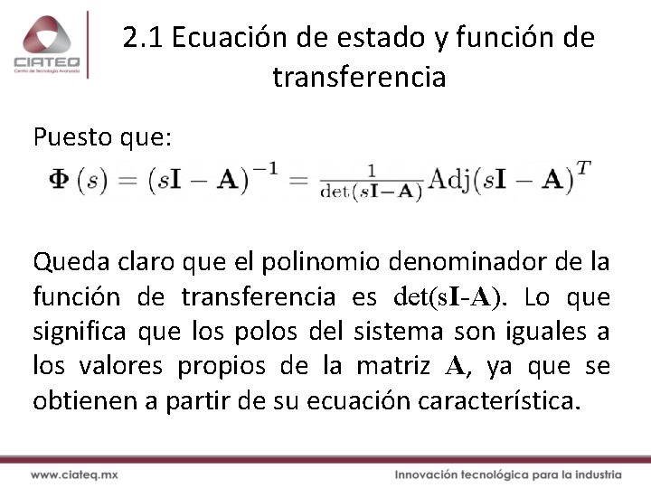 2. 1 Ecuación de estado y función de transferencia Puesto que: Queda claro que