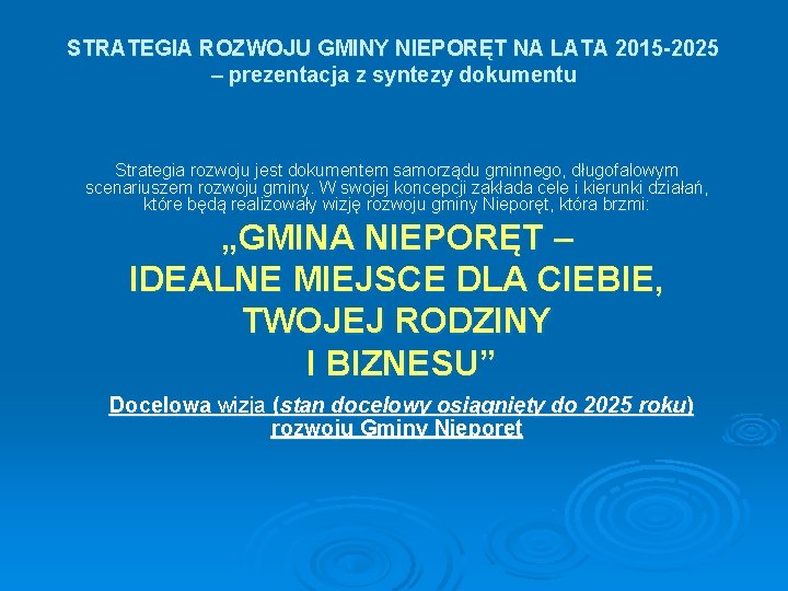 STRATEGIA ROZWOJU GMINY NIEPORĘT NA LATA 2015 -2025 – prezentacja z syntezy dokumentu Strategia