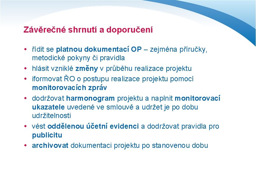 Závěrečné shrnutí a doporučení řídit se platnou dokumentací OP – zejména příručky, metodické pokyny