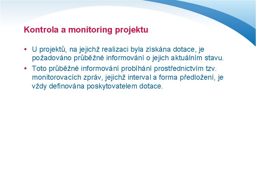 Kontrola a monitoring projektu U projektů, na jejichž realizaci byla získána dotace, je požadováno