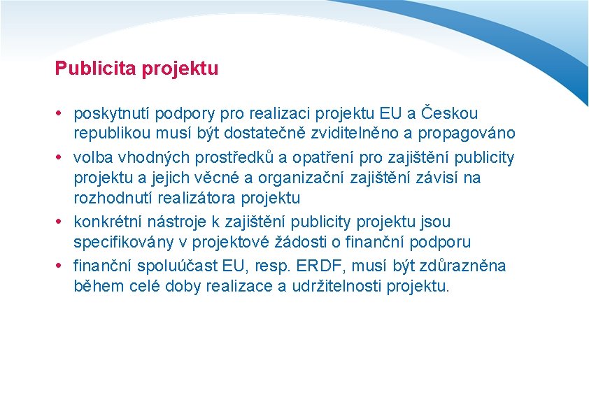 Publicita projektu poskytnutí podpory pro realizaci projektu EU a Českou republikou musí být dostatečně