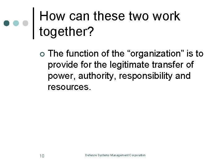 How can these two work together? ¢ 10 The function of the “organization” is