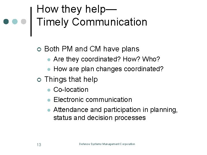 How they help— Timely Communication ¢ Both PM and CM have plans l l
