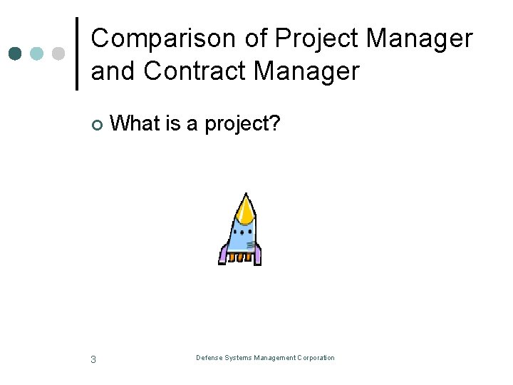 Comparison of Project Manager and Contract Manager ¢ 3 What is a project? Defense