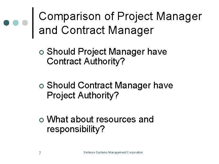 Comparison of Project Manager and Contract Manager ¢ Should Project Manager have Contract Authority?