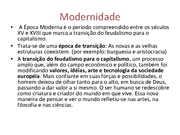 Modernidade • A Época Moderna é o período compreendido entre os séculos XV e