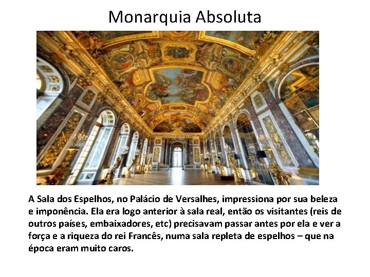 Monarquia Absoluta A Sala dos Espelhos, no Palácio de Versalhes, impressiona por sua beleza