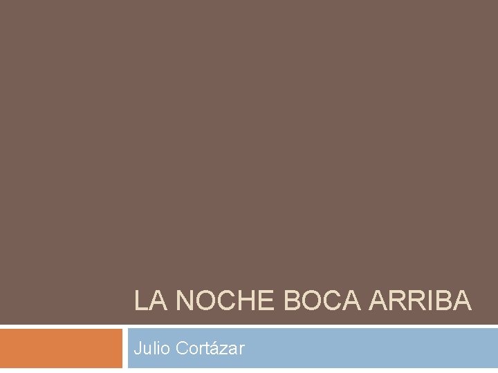 LA NOCHE BOCA ARRIBA Julio Cortázar 