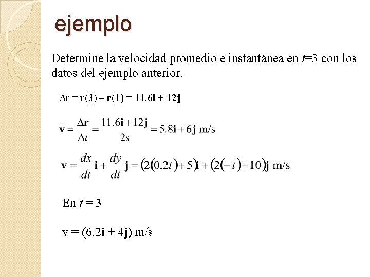 ejemplo Determine la velocidad promedio e instantánea en t=3 con los datos del ejemplo