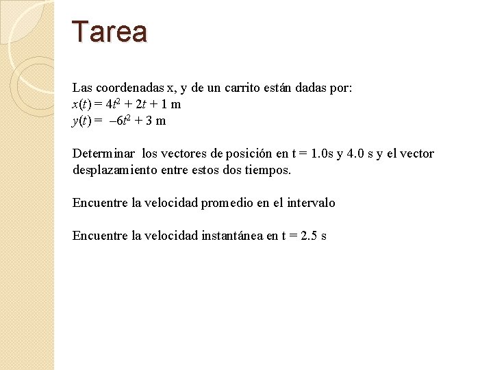 Tarea Las coordenadas x, y de un carrito están dadas por: x(t) = 4