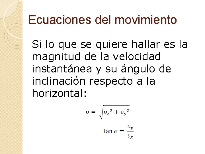 Ecuaciones del movimiento Si lo que se quiere hallar es la magnitud de la