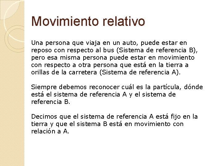 Movimiento relativo Una persona que viaja en un auto, puede estar en reposo con