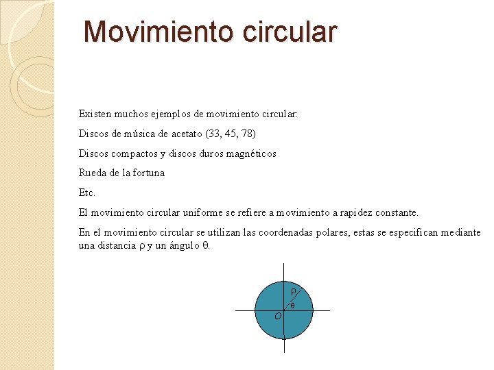 Movimiento circular Existen muchos ejemplos de movimiento circular: Discos de música de acetato (33,