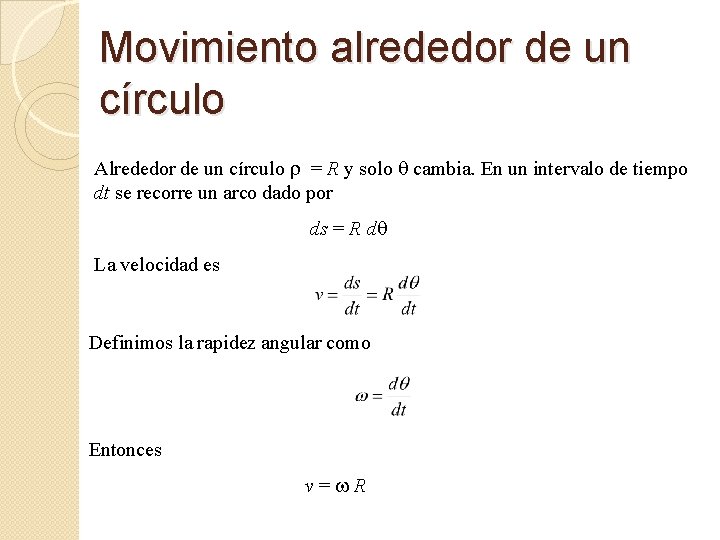 Movimiento alrededor de un círculo Alrededor de un círculo r = R y solo