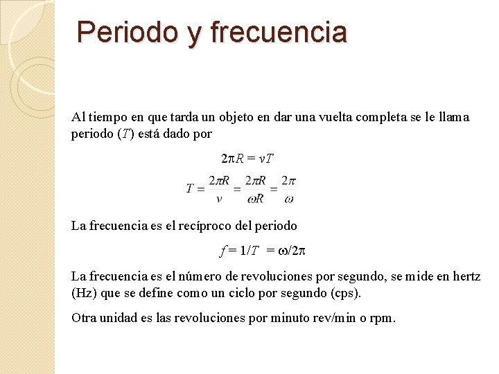 Periodo y frecuencia Al tiempo en que tarda un objeto en dar una vuelta