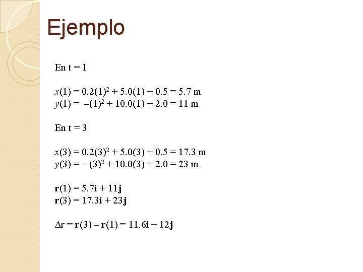 Ejemplo En t = 1 x(1) = 0. 2(1)2 + 5. 0(1) + 0.