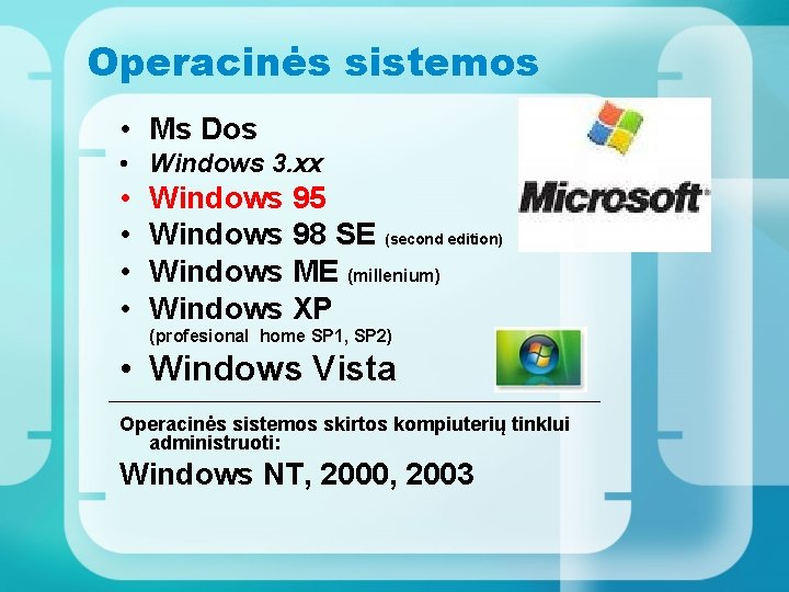 Operacinės sistemos • Ms Dos • Windows 3. xx • • Windows 95 Windows
