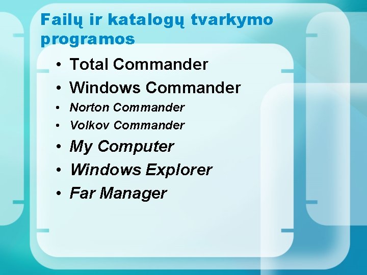 Failų ir katalogų tvarkymo programos • Total Commander • Windows Commander • Norton Commander