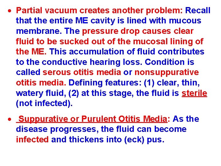 Partial vacuum creates another problem: Recall that the entire ME cavity is lined Partial vacuum creates another problem: Recall that the entire ME cavity is lined