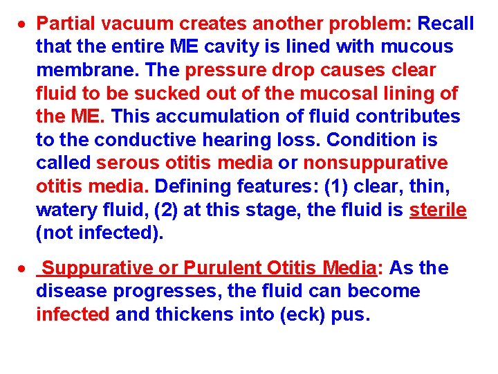  Partial vacuum creates another problem: Recall that the entire ME cavity is lined