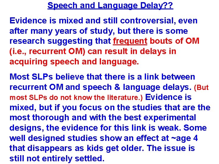 Speech and Language Delay? ? Evidence is mixed and still controversial, even after many Speech and Language Delay? ? Evidence is mixed and still controversial, even after many