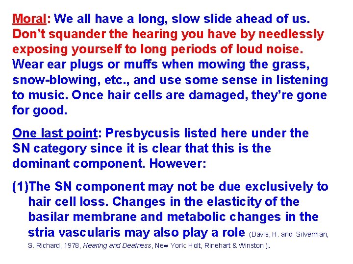 Moral: We all have a long, slow slide ahead of us. Don’t squander the Moral: We all have a long, slow slide ahead of us. Don’t squander the