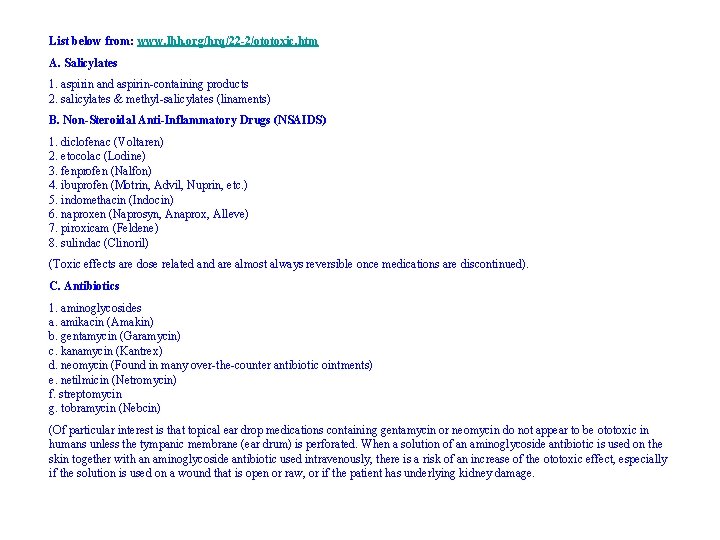 List below from: www. lhh. org/hrq/22 -2/ototoxic. htm A. Salicylates 1. aspirin and aspirin-containing