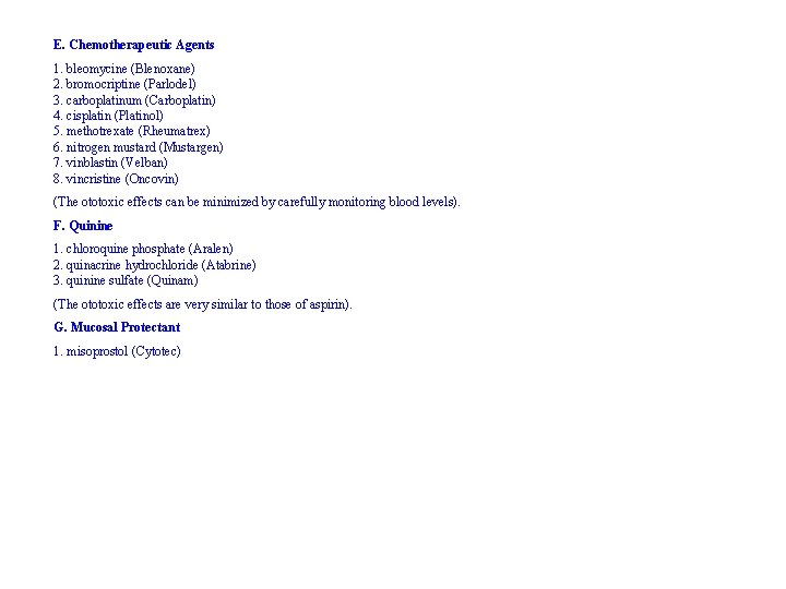 E. Chemotherapeutic Agents 1. bleomycine (Blenoxane) 2. bromocriptine (Parlodel) 3. carboplatinum (Carboplatin) 4. cisplatin E. Chemotherapeutic Agents 1. bleomycine (Blenoxane) 2. bromocriptine (Parlodel) 3. carboplatinum (Carboplatin) 4. cisplatin