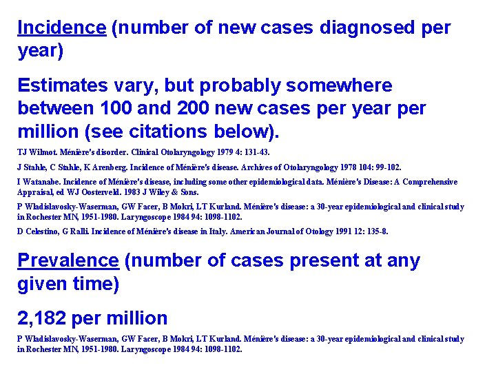 Incidence (number of new cases diagnosed per year) Estimates vary, but probably somewhere between