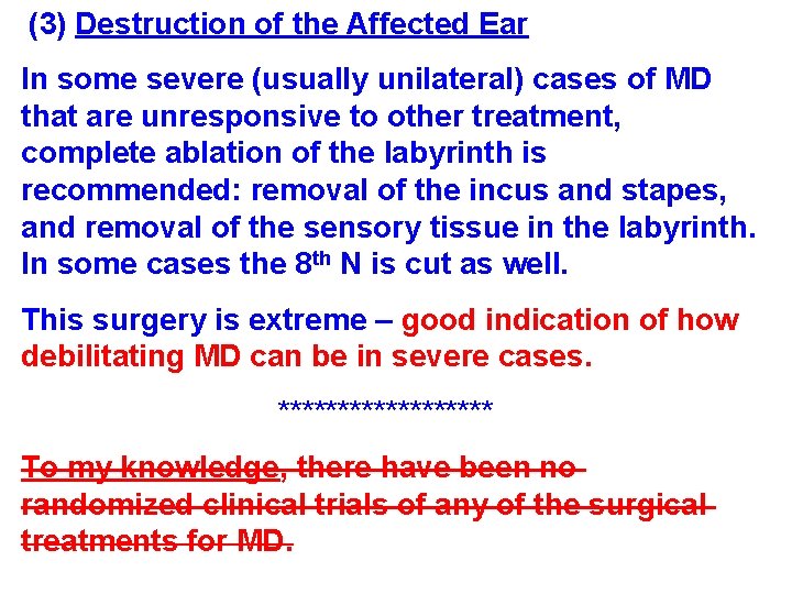 (3) Destruction of the Affected Ear In some severe (usually unilateral) cases of MD