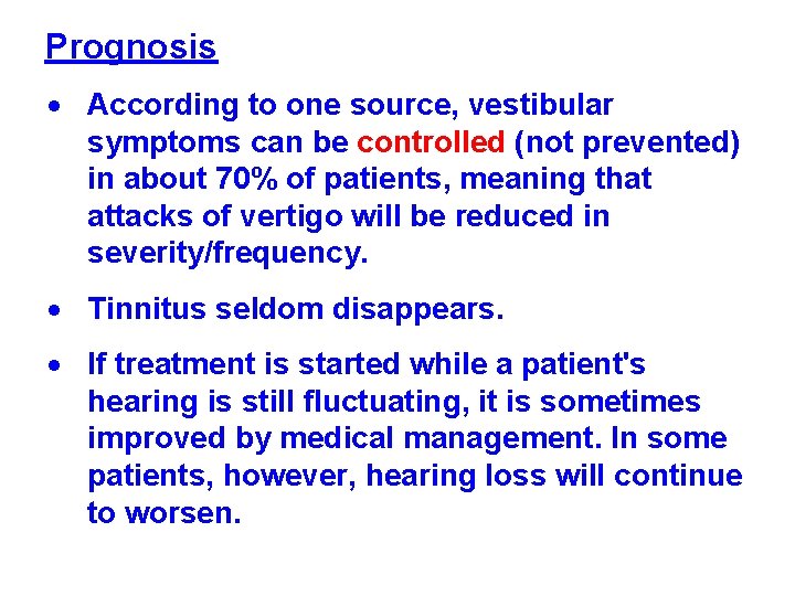Prognosis According to one source, vestibular symptoms can be controlled (not prevented) in about Prognosis According to one source, vestibular symptoms can be controlled (not prevented) in about