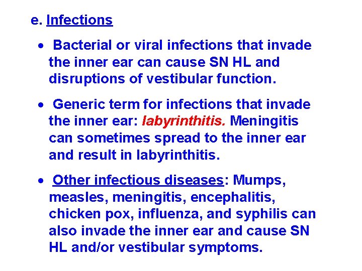 e. Infections Bacterial or viral infections that invade the inner ear can cause SN